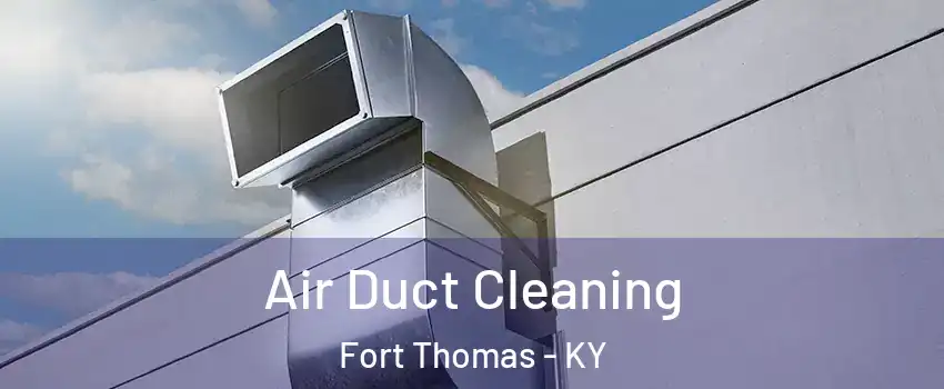  Air Duct Cleaning Fort Thomas - KY