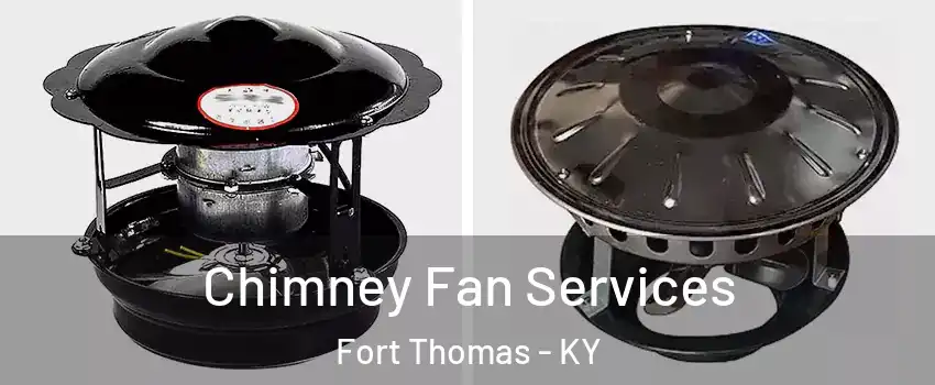  Chimney Fan Services Fort Thomas - KY