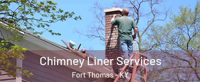  Chimney Liner Services Fort Thomas - KY
