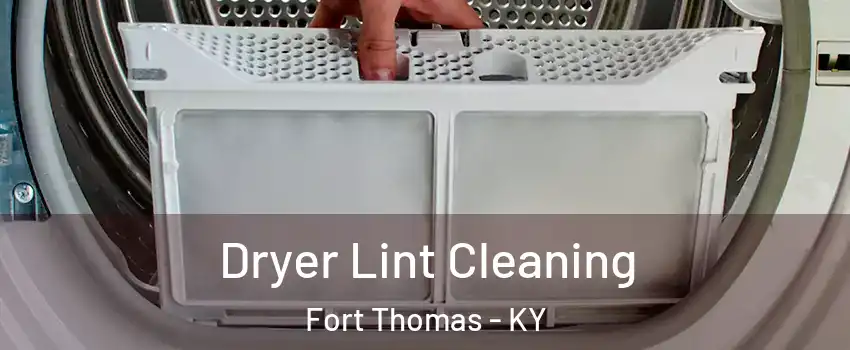  Dryer Lint Cleaning Fort Thomas - KY