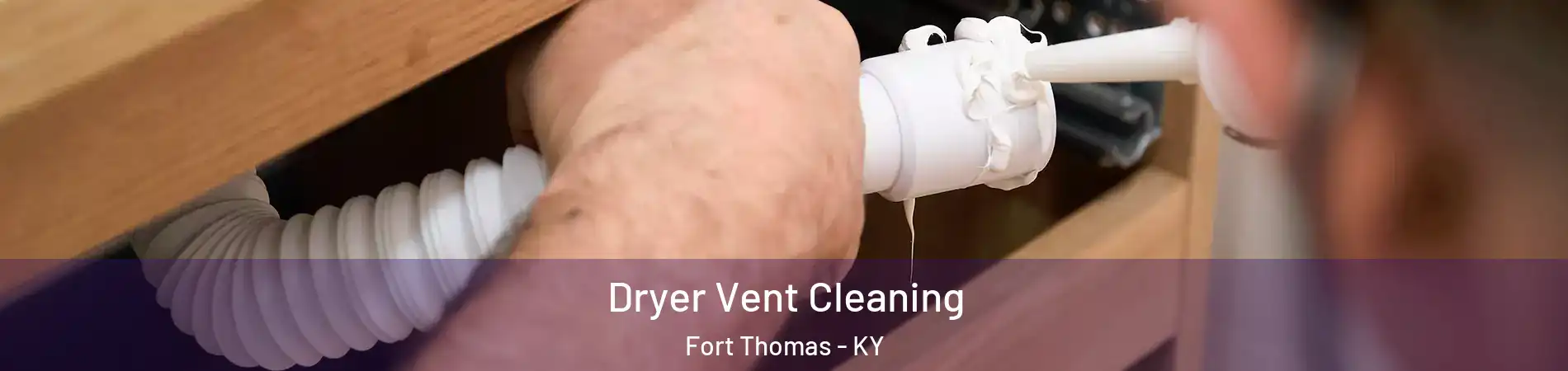  Dryer Vent Cleaning Fort Thomas - KY