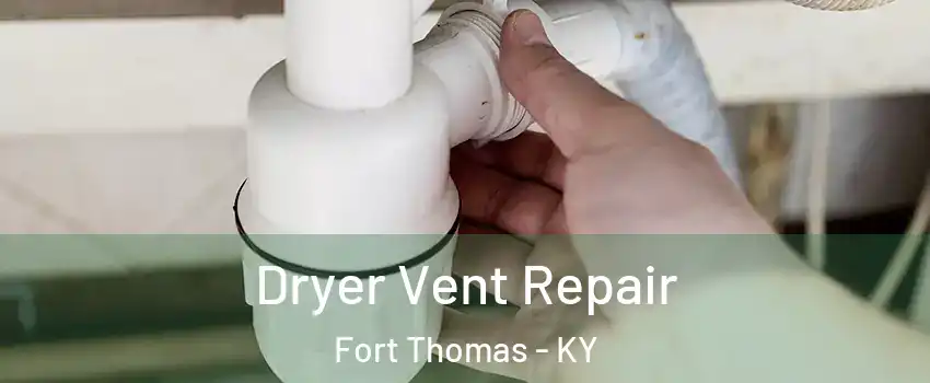  Dryer Vent Repair Fort Thomas - KY