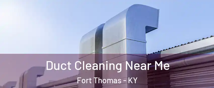Duct Cleaning Near Me Fort Thomas - KY