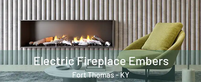  Electric Fireplace Embers Fort Thomas - KY