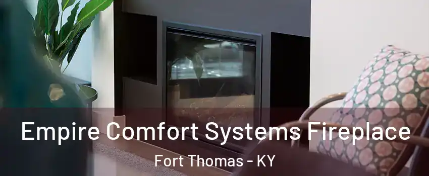  Empire Comfort Systems Fireplace Fort Thomas - KY