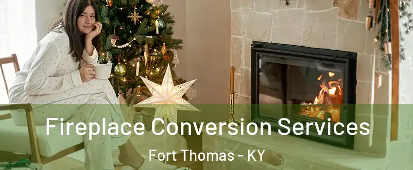  Fireplace Conversion Services Fort Thomas - KY