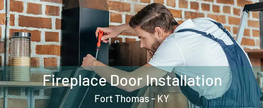  Fireplace Door Installation Fort Thomas - KY