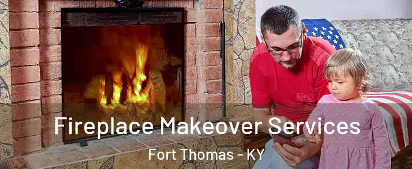 Fireplace Makeover Services Fort Thomas - KY