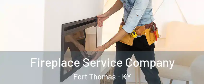  Fireplace Service Company Fort Thomas - KY