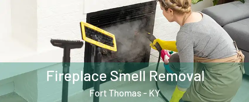 Fireplace Smell Removal Fort Thomas - KY
