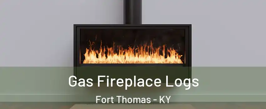 Gas Fireplace Logs Fort Thomas - KY