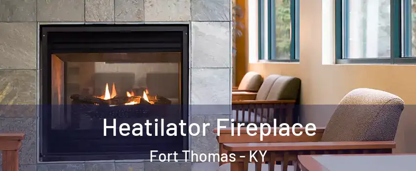  Heatilator Fireplace Fort Thomas - KY