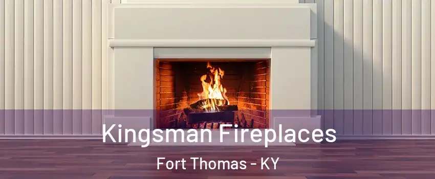  Kingsman Fireplaces Fort Thomas - KY