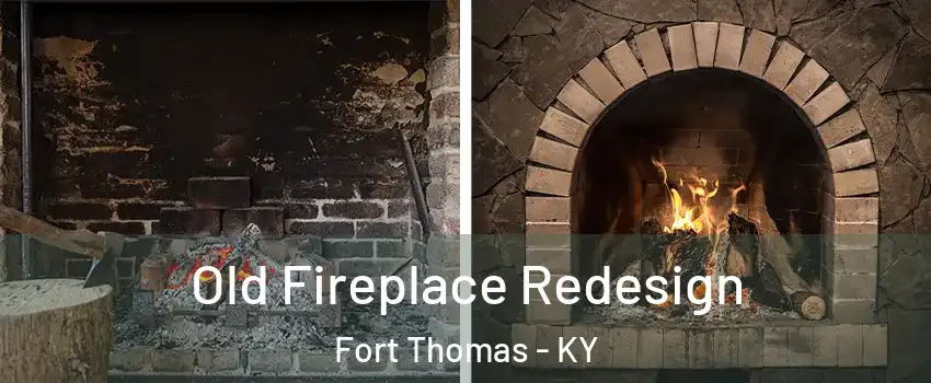  Old Fireplace Redesign Fort Thomas - KY