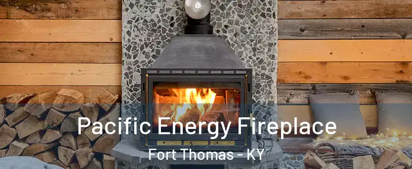  Pacific Energy Fireplace Fort Thomas - KY