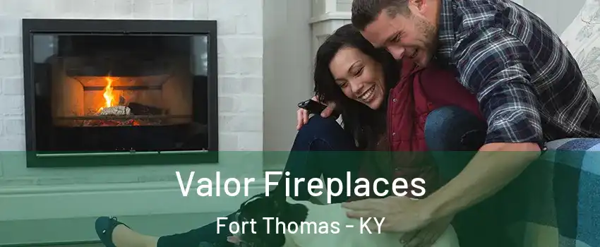  Valor Fireplaces Fort Thomas - KY