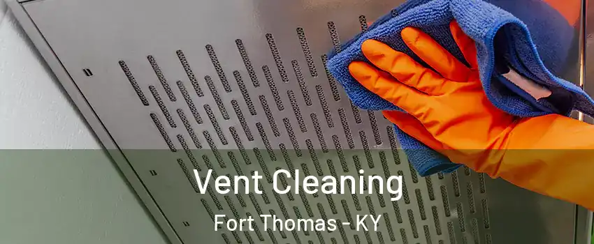  Vent Cleaning Fort Thomas - KY